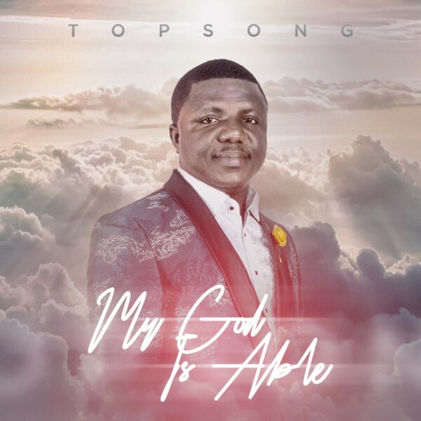 My God Is Able - Topsong