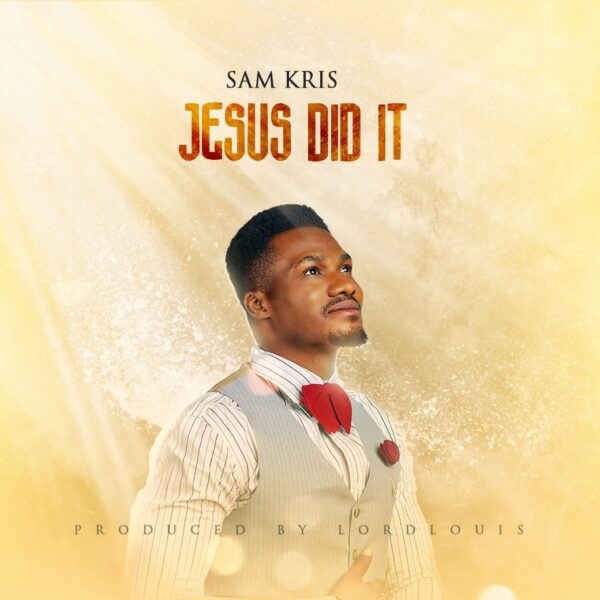 JESUS DID IT - Sam Kris