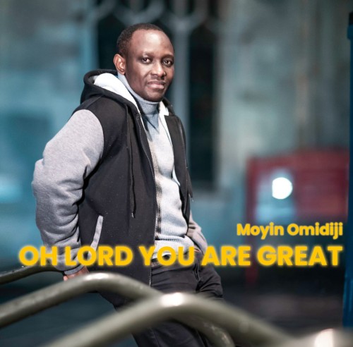 Oh Lord You Are Great - Moyin Omidiji