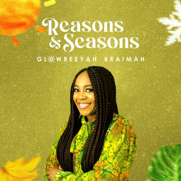Reasons & Seasons - Glowreeyah Braimah