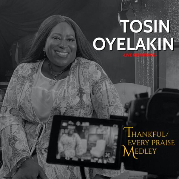 Tosin Oyelakin - ThankfulEvery Praise