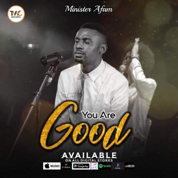 You Are Good - Minister Afam