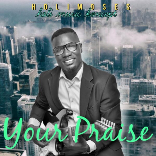 Your Praise - Holimoses