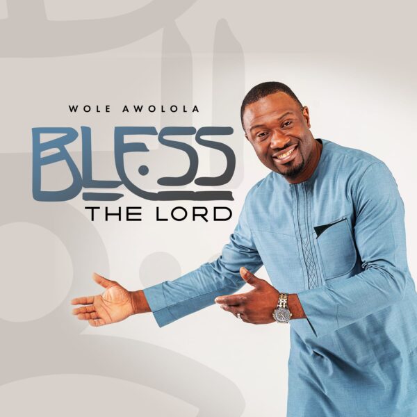 BLESS THE LORD - Wole Awolola