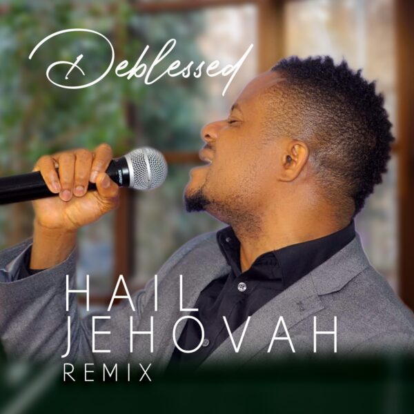 Download Hail Jehovah By Deblessed (Remix)