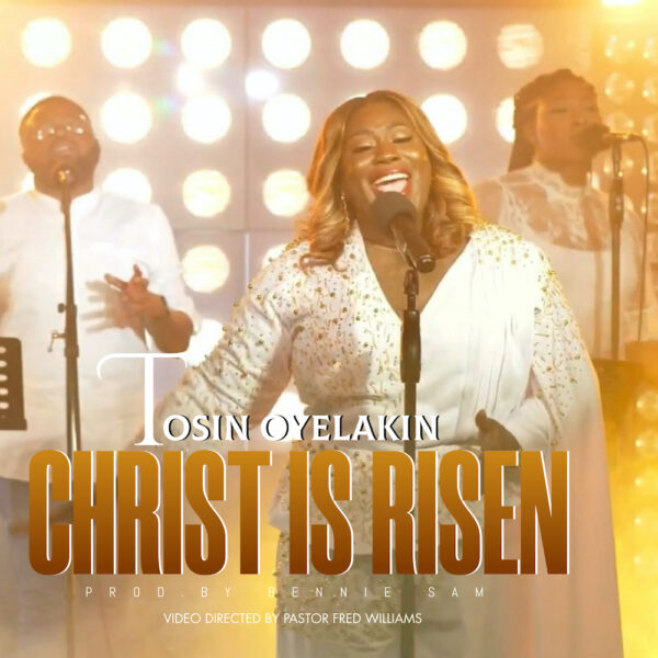 Download Christ Is Risen By Tosin Oyelakin