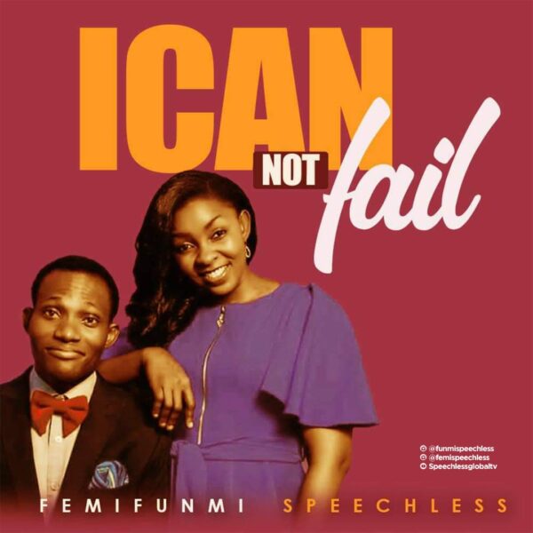 Download I Can Not Fail - Femifunmi Speechless