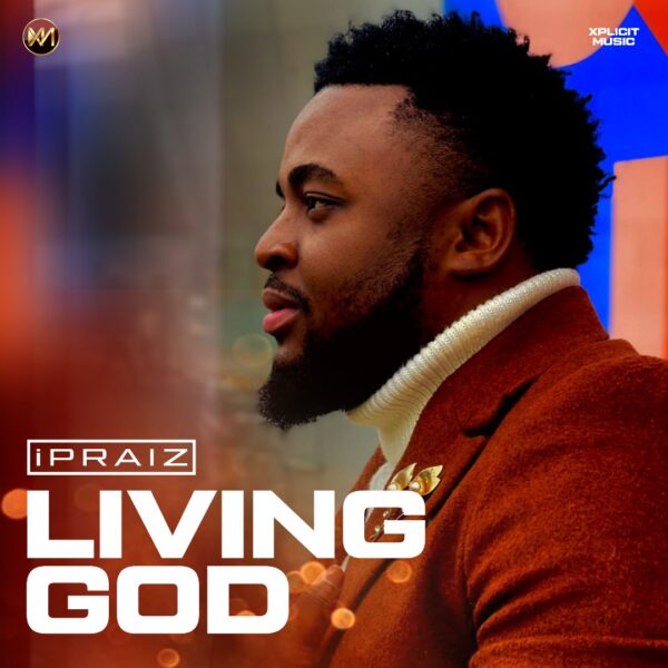LIVING GOD By iPraiz