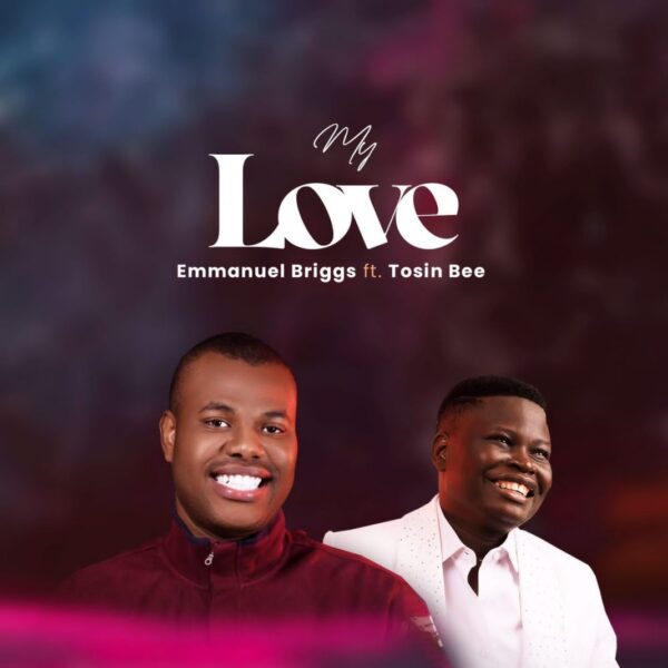 My Love Video by Emmanuel Briggs & Tosin Bee