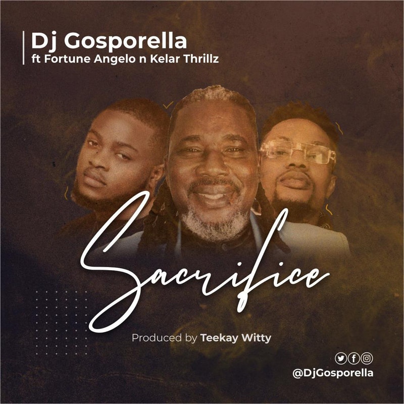 Sacrifice - DJ Gosporella Feat. Fortune Angelo & Kelar Thrillz