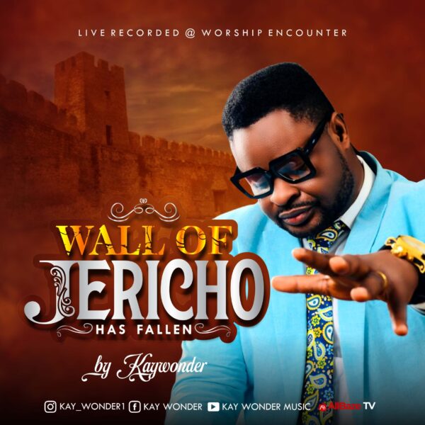 Wall of Jericho Has Fallen - Kay Wonder
