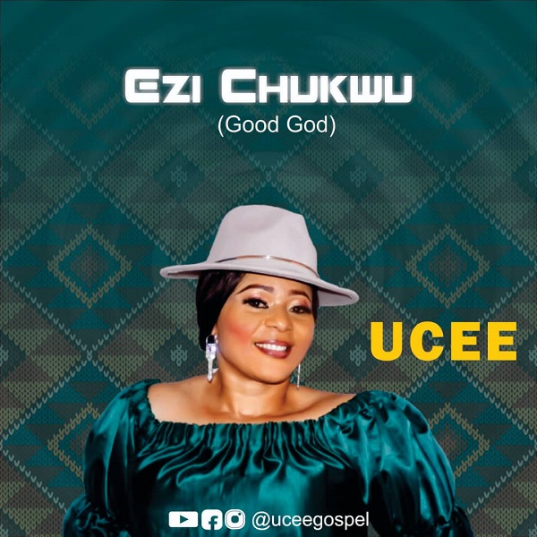 Download Ucee Gospel - EZI CHUKWU (GOOD GOD)