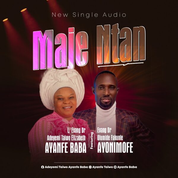 Download Maje Ntan By Ayanfe Baba