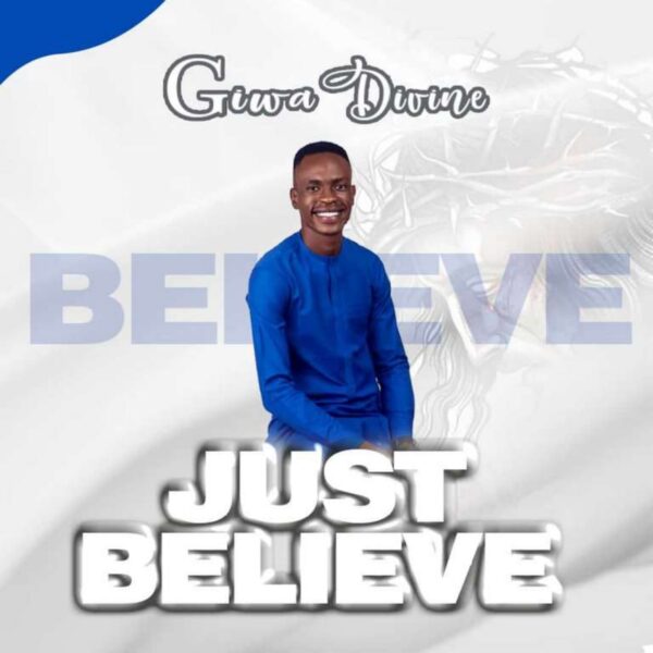 Just Believe By Divine Giwa