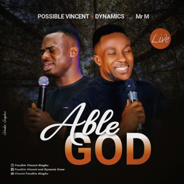 Download Able God By Possible Vincent & Dynamics Ft. Mr. M
