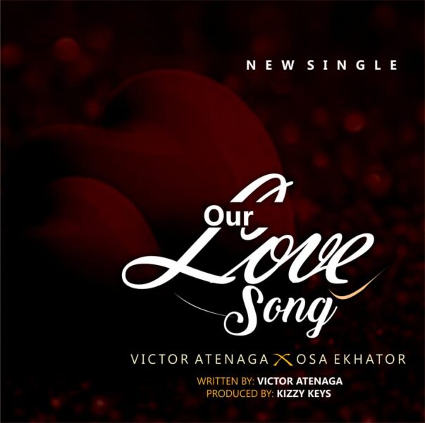 Download Our Love Song By Victor Atenaga and Osa Ekhator