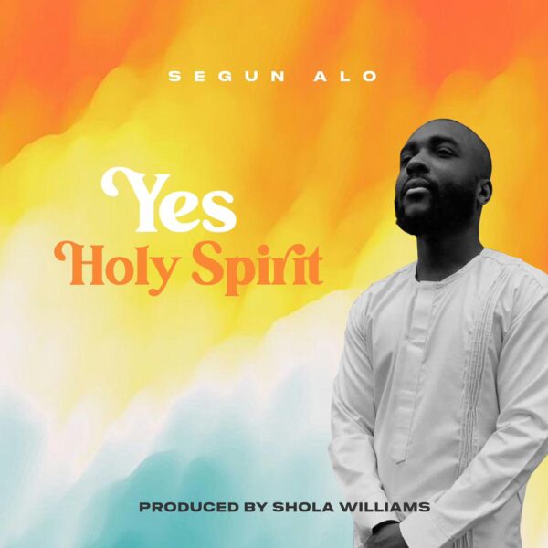 Download Yes Holy Spirit By Segun Alo