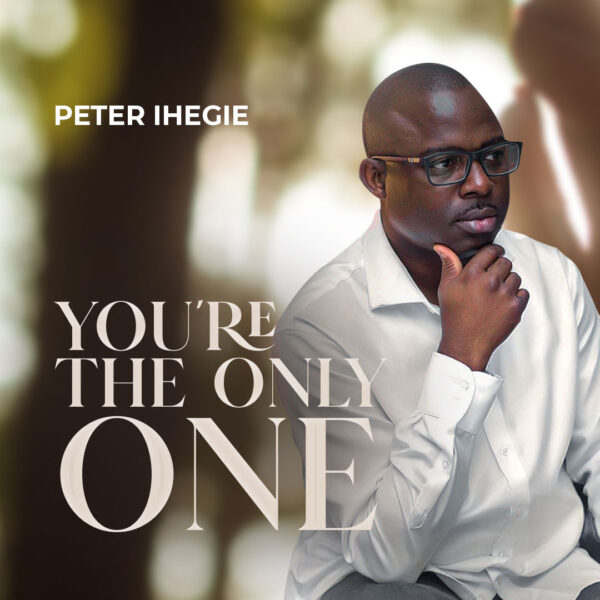 You're The Only One By Peter Ihegie