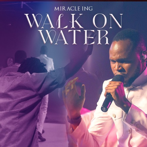 Walk On Water By Miracle ING