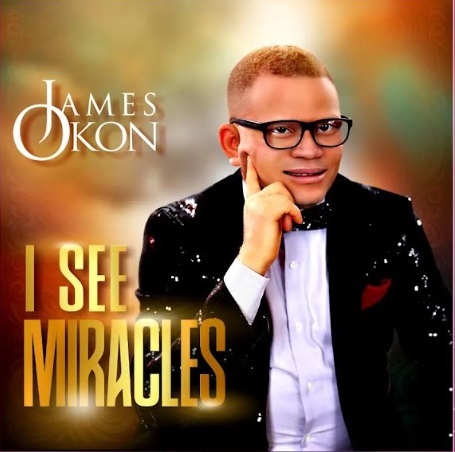 I See Miracles By James Okon