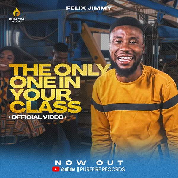 The Only One In Your Class - Felix Jimmy