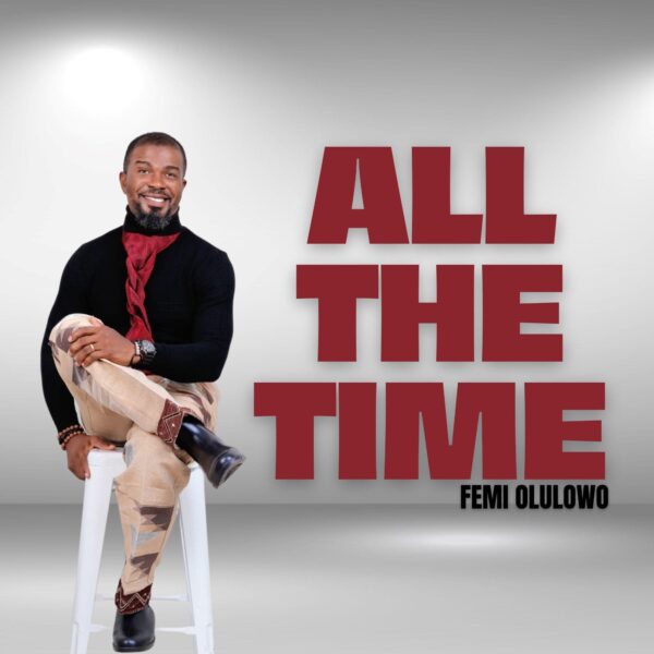 All The Time By Femi Olulowo