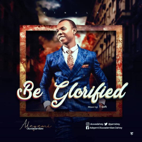 Download Be Glorified - Adeyemi Oluwadamilare