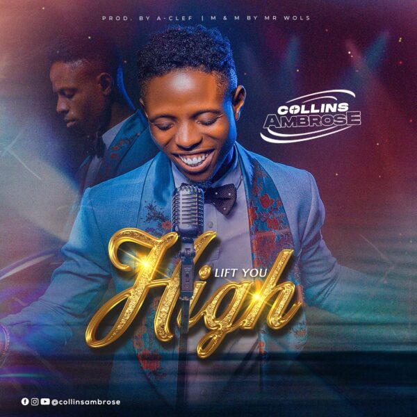 Download Lift You High By Collins Ambrose