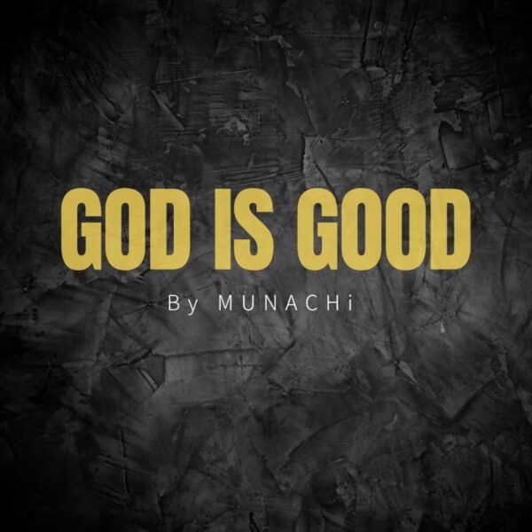 God Is Good By Munachi