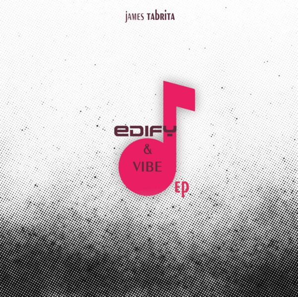 James Tabrita -Edify & Vibe (EP)