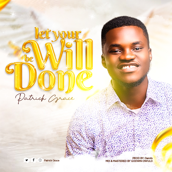 Download Let Your Will Be Done – Patrick Grace