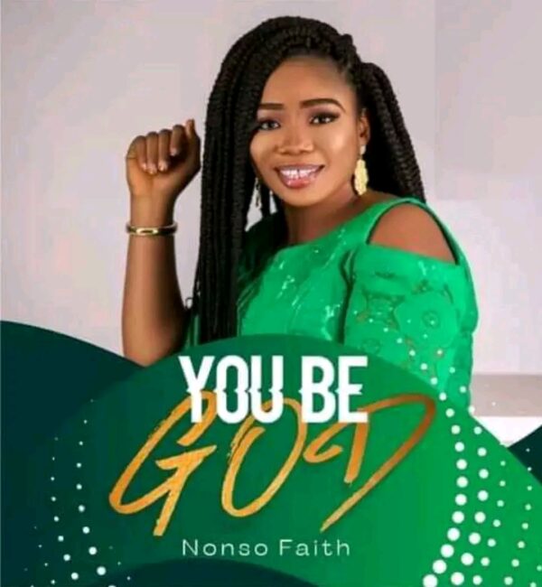 You Be God By Nonso Faith