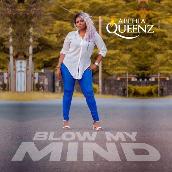 Blow My Mind By Apphia Queenz