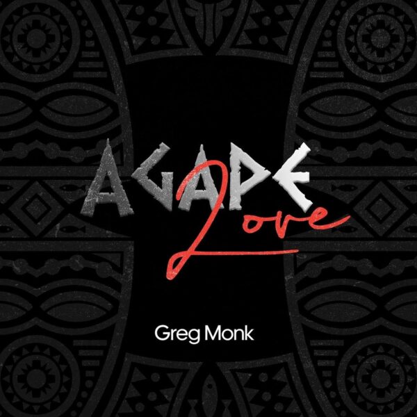 Greg Monk - AGAPE LOVE