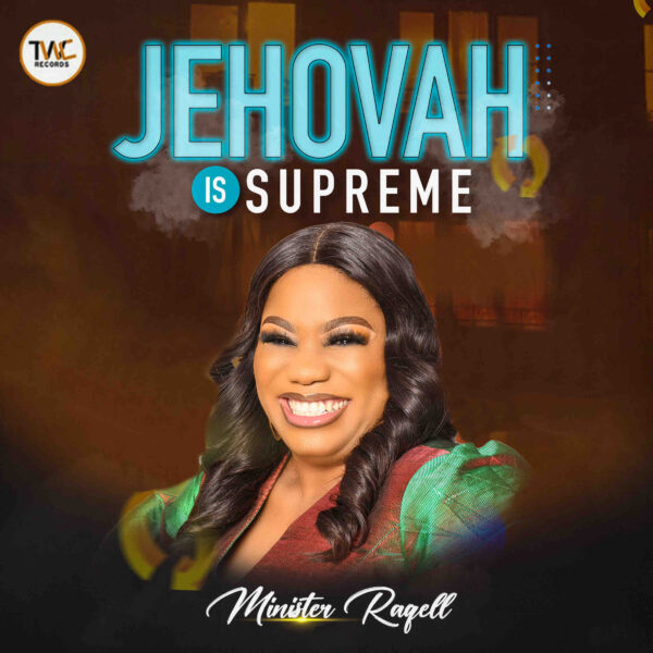 Minister Raqell - Jehovah Is Supreme