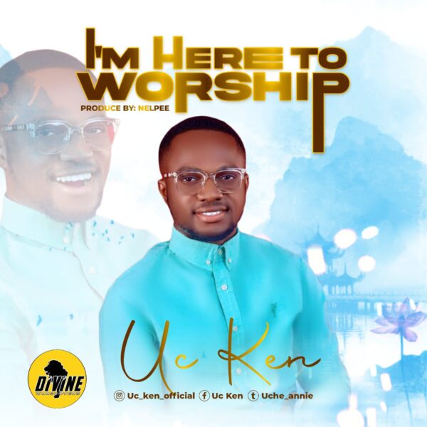 Uc Ken - I'm Here To Worship
