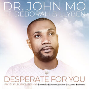 DESPERATE FOR YOU - Dr. John Mo