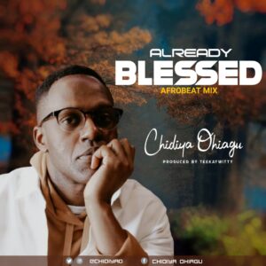 Download Already Blessed By Chidiya Ohiagu