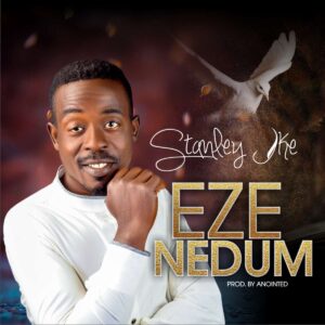 EZE NEDUM By Stanley Ike
