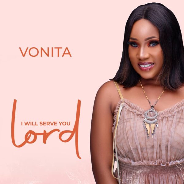 I Will Serve You Lord – Vonita