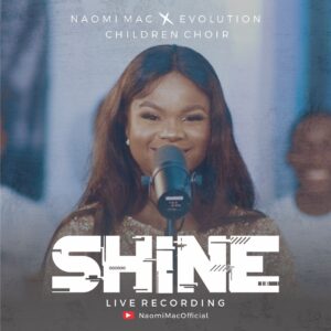 Naomi Mac - Shine Ft. The Evolution Children Choir