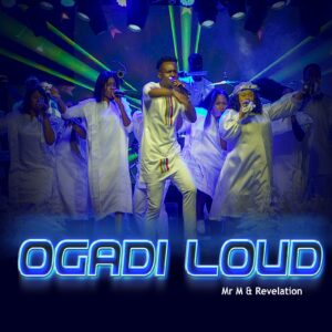 OGADI LOUD - Mr M & Revelation