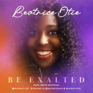 Be Exalted By Beatrice Otietie