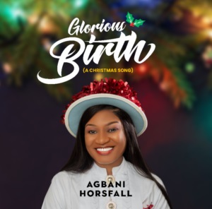 Glorious Birth By Agbani Horsfall Ft. Pat Ekwere