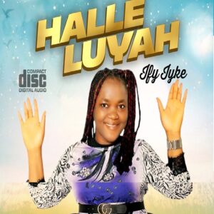 Halleluyah By Ify Iyke Mp3 download