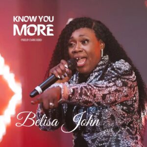 Know You More By Belisa John Download Mp3