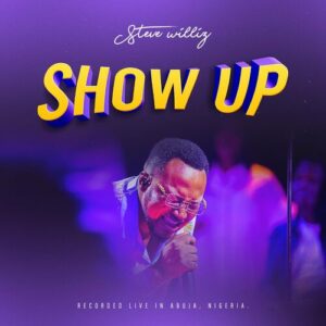 Download Show Up By Steve Williz