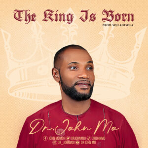 The King is Born - Dr. John MO