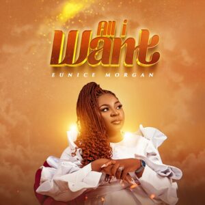 All I Want By Eunice Morgan