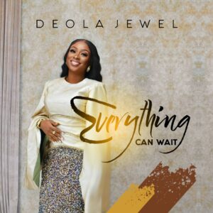 Everything Can Wait - Deola Jewel Mp3